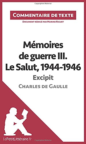 Beispielbild fr Mémoires de guerre III. Le Salut, 1944-1946 de Charles de Gaulle - Excipit: Commentaire de texte (French Edition) [FRENCH LANGUAGE - Soft Cover ] zum Verkauf von booksXpress