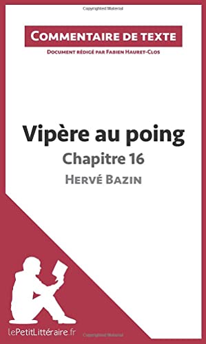Imagen de archivo de Vipère au poing dHervé Bazin - Chapitre 16: Commentaire de texte (French Edition) [FRENCH LANGUAGE - Soft Cover ] a la venta por booksXpress