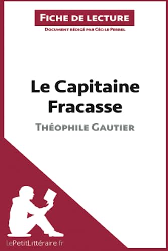 Beispielbild fr Le Capitaine Fracasse de Thophile Gautier (Fiche de lecture): Analyse complte et rsum dtaill de l'oeuvre (French Edition) zum Verkauf von GF Books, Inc.