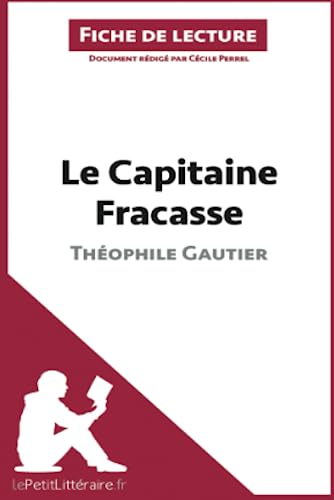 Stock image for Le Capitaine Fracasse de Thophile Gautier (Fiche de lecture): Analyse complte et rsum dtaill de l'oeuvre (French Edition) for sale by GF Books, Inc.