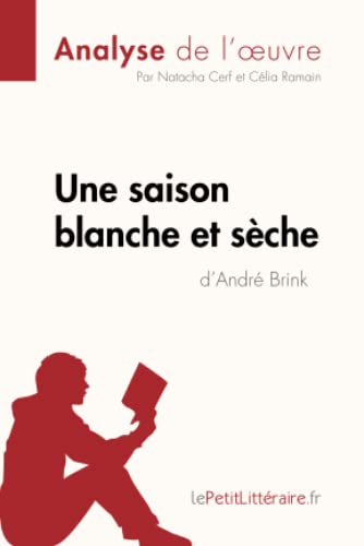 Imagen de archivo de Une saison blanche et sche d'Andr Brink (Analyse de l'oeuvre): Analyse complte et rsum dtaill de l'oeuvre (Fiche de lecture) (French Edition) a la venta por California Books