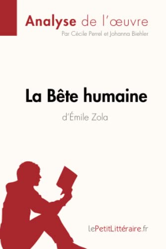 Stock image for La Bte humaine d'mile Zola (Analyse de l'oeuvre): Analyse complte et rsum dtaill de l'oeuvre (Fiche de lecture) (French Edition) for sale by Books Unplugged