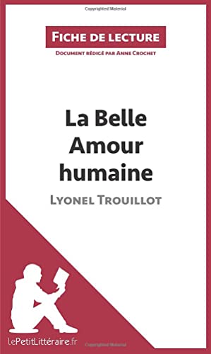 Stock image for La Belle Amour humaine de Lyonel Trouillot (Fiche de lecture): Analyse complte et rsum dtaill de l'oeuvre (French Edition) for sale by GF Books, Inc.