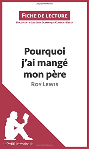 9782806241702: Pourquoi j'ai mang mon pre de Roy Lewis (Fiche de lecture): Analyse complte et rsum dtaill de l'oeuvre