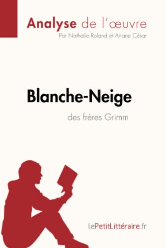 9782806251916: Blanche-Neige des frres Grimm (Analyse de l'œuvre): Analyse complte et rsum dtaill de l'oeuvre: Comprendre la littrature avec lePetitLittraire.fr (Fiche de lecture)