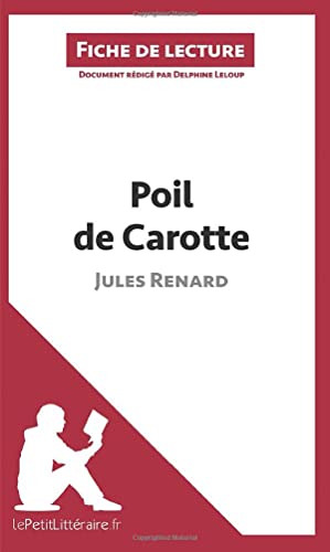 Imagen de archivo de Poil de carotte de Jules Renard (Fiche de lecture): Rsum Complet Et Analyse Dtaille De L'oeuvre a la venta por medimops