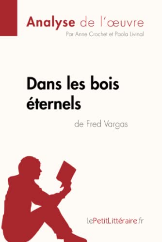 Stock image for Dans les bois ternels de Fred Vargas (Analyse de l'oeuvre): Analyse complte et rsum dtaill de l'oeuvre (Fiche de lecture) (French Edition) for sale by Books Unplugged