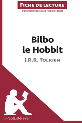 9782806253699: Bilbo le Hobbit de J. R. R. Tolkien (Analyse de l'oeuvre): Analyse complte et rsum dtaill de l'oeuvre: Rsum complet et analyse dtaille de l'oeuvre (Fiche de lecture)