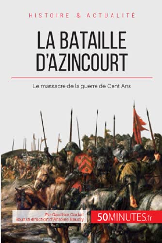 9782806255792: La bataille d'Azincourt: Le massacre de la guerre de Cent Ans (Grandes Batailles)