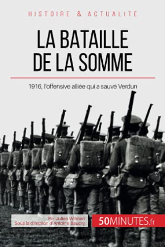 Stock image for La bataille de la Somme: 1916, l?offensive allie qui a sauv Verdun (Grandes Batailles) (French Edition) for sale by GF Books, Inc.