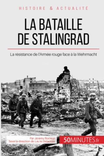 Stock image for La bataille de Stalingrad: La rsistance de l'Arme rouge face  la Wehrmacht (Grandes Batailles) (French Edition) for sale by Lucky's Textbooks