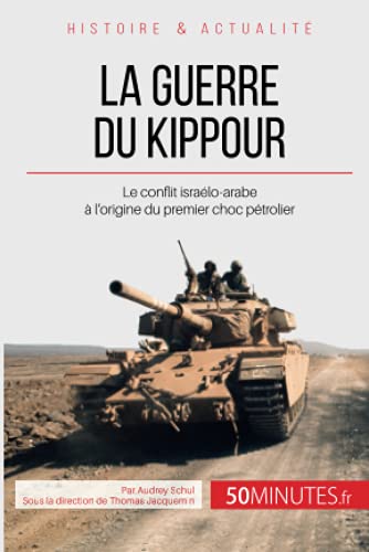 Stock image for La guerre du Kippour: Le conflit isralo-arabe  l'origine du premier choc ptrolier (Grandes Batailles) (French Edition) for sale by Lucky's Textbooks