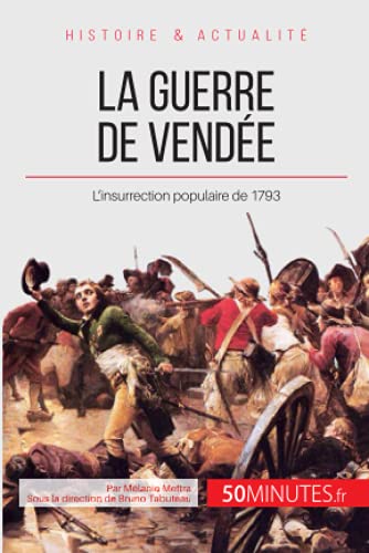 Stock image for La guerre de Vende: L'insurrection populaire de 1793 (Grandes Batailles) (French Edition) for sale by Lucky's Textbooks