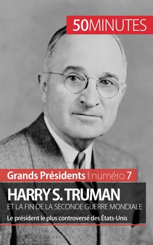 Stock image for Harry S. Truman et la fin de la Seconde Guerre mondiale: Le prsident le plus controvers des tats-Unis for sale by Ammareal