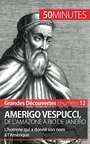 Stock image for Amerigo Vespucci, de l'Amazone  Rio de Janeiro: L'homme qui a donn son nom  l'Amrique (Grandes Dcouvertes) (French Edition) for sale by GF Books, Inc.