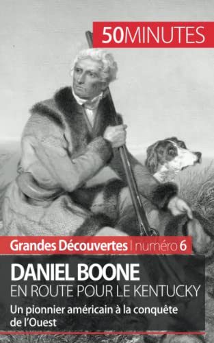 Beispielbild fr Daniel Boone en route pour le Kentucky: Un pionnier amricain  la conqute de l?Ouest (Grandes Dcouvertes) (French Edition) zum Verkauf von Book Deals