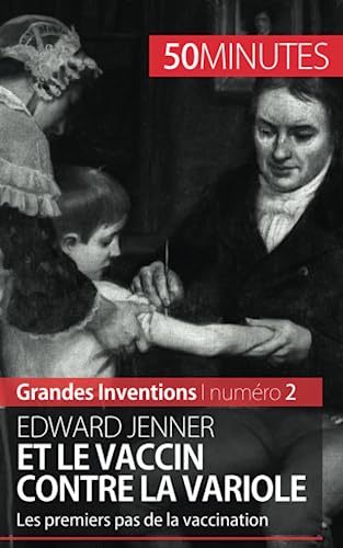 Stock image for Edward Jenner et le vaccin contre la variole: Les premiers pas de la vaccination (Grandes Inventions) (French Edition) for sale by Books Unplugged