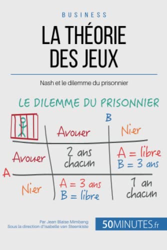Stock image for La thorie des jeux: Nash et le dilemme du prisonnier (Gestion & Marketing) (French Edition) for sale by Lucky's Textbooks
