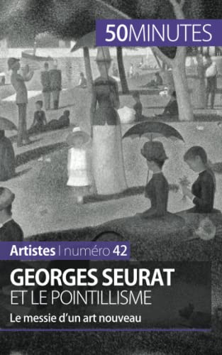Stock image for Georges Seurat et le pointillisme: Le messie d?un art nouveau (Artistes) (French Edition) for sale by GF Books, Inc.