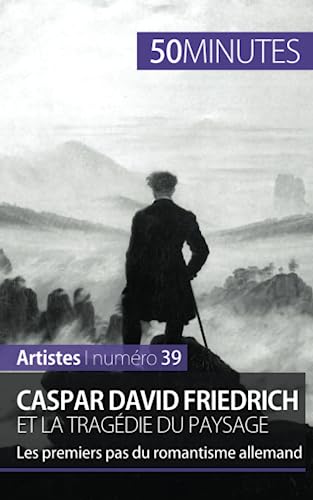 9782806258212: Caspar David Friedrich et la tragdie du paysage: Les premiers pas du romantisme allemand (Artistes)