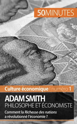 Imagen de archivo de Adam Smith philosophe et conomiste: Comment la Richesse des nations a rvolutionn l'conomie ? (Culture conomique) (French Edition) a la venta por GF Books, Inc.