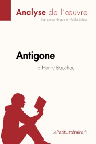 Imagen de archivo de Antigone d'Henry Bauchau (Analyse de l'oeuvre): Analyse complte et rsum dtaill de l'oeuvre (Fiche de lecture) (French Edition) a la venta por Book Deals