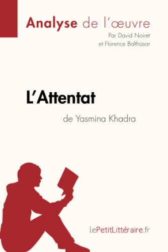 Imagen de archivo de L'Attentat de Yasmina Khadra (Analyse de l'oeuvre): Analyse complte et rsum dtaill de l'oeuvre (Fiche de lecture) (French Edition) a la venta por Lucky's Textbooks