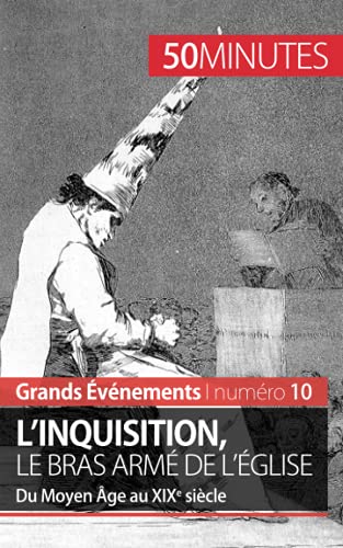 Stock image for L'inquisition, le bras arm de l'glise: Du Moyen ge au XIXe sicle (Grands vnements) (French Edition) for sale by GF Books, Inc.