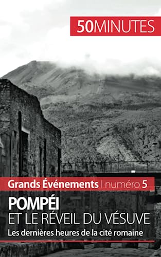 Stock image for Pompi et le rveil du Vsuve: Les dernires heures de la cit romaine (Grands vnements) (French Edition) for sale by GF Books, Inc.