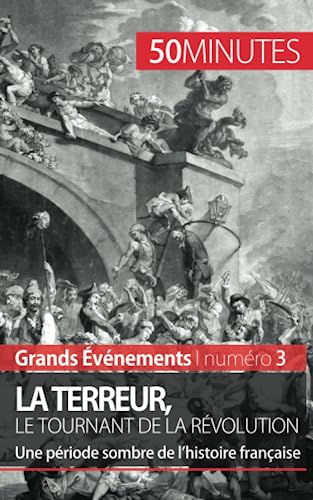 Stock image for La Terreur, le tournant de la Révolution: Une période sombre de l histoire française (French Edition) [FRENCH LANGUAGE - Soft Cover ] for sale by booksXpress