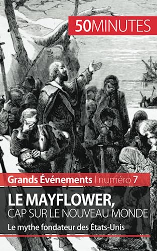 Beispielbild fr Le Mayflower, cap sur le Nouveau Monde: Le mythe fondateur des tats-Unis zum Verkauf von Ammareal
