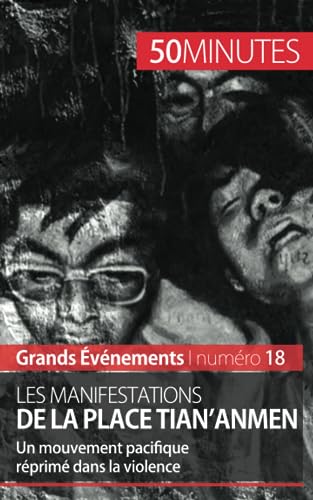 Beispielbild fr Les manifestations de la place Tian'anmen: Un mouvement pacifique rprim dans la violence (Grands vnements) (French Edition) zum Verkauf von Books Unplugged