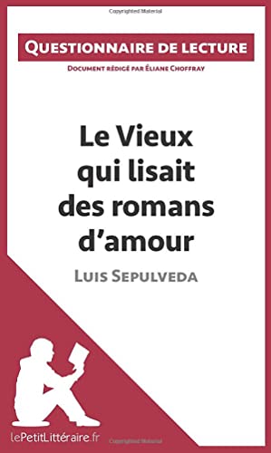 9782806261021: Le Vieux qui lisait des romans d'amour de Luis Sepulveda: Questionnaire de lecture