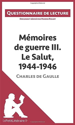 Beispielbild fr Mémoires de guerre Iii. Le Salut, 1944-1946 de Charles de Gaulle: Questionnaire de lecture (French Edition) [FRENCH LANGUAGE - Soft Cover ] zum Verkauf von booksXpress