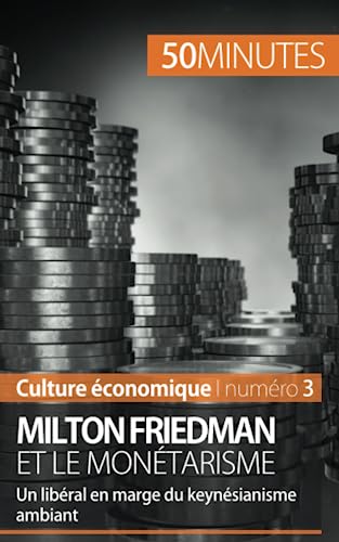 Stock image for Milton Friedman et le montarisme: Un libral en marge du keynsianisme ambiant (Culture conomique) (French Edition) for sale by Lucky's Textbooks