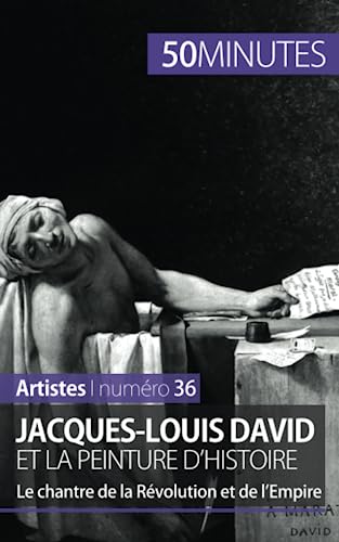 Stock image for Jacques-Louis David et la peinture d'histoire: Le chantre de la Rvolution et de l'Empire for sale by Ammareal