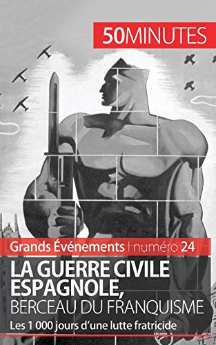 Stock image for La guerre civile espagnole, berceau du franquisme: Les 1 000 jours d'une lutte fratricide for sale by Ammareal