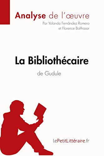 Stock image for La Bibliothcaire de Gudule (Analyse de l'oeuvre): Analyse complte et rsum dtaill de l'oeuvre (Fiche de lecture) (French Edition) for sale by Lucky's Textbooks