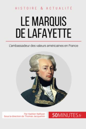 Imagen de archivo de Le marquis de Lafayette: L'ambassadeur des valeurs amricaines en France (Grandes Personnalits) (French Edition) a la venta por Book Deals