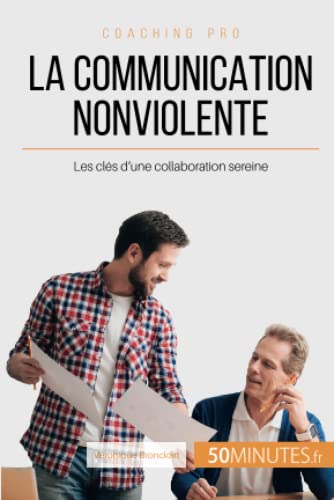 Imagen de archivo de La Communication NonViolente: Les cls d'une collaboration sereine (Coaching pro) (French Edition) a la venta por GF Books, Inc.