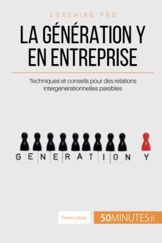 Stock image for La gnration Y en entreprise: Techniques et conseils pour des relations intergnrationnelles paisibles for sale by Ammareal