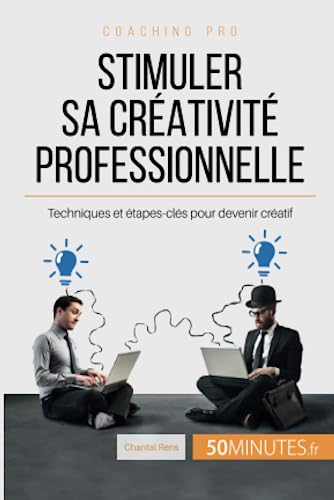 Stock image for Stimuler sa crativit professionnelle: Techniques et tapes-cls pour devenir cratif (Coaching pro) (French Edition) for sale by GF Books, Inc.