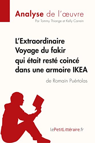 9782806265692: L'Extraordinaire Voyage du fakir qui tait rest coinc dans une armoire IKEA de Romain Purtolas (Analyse de l'oeuvre): Comprendre la littrature avec lePetitLittraire.fr