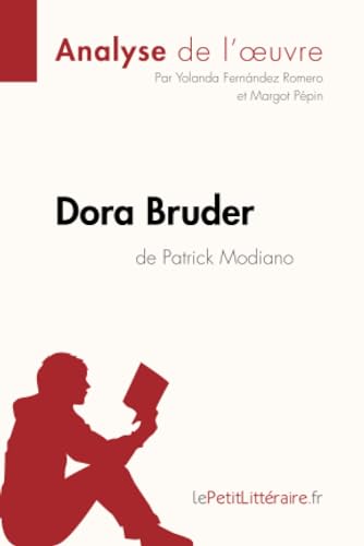 Imagen de archivo de Dora Bruder de Patrick Modiano (Analyse de l'oeuvre): Analyse complte et rsum dtaill de l'oeuvre (Fiche de lecture) (French Edition) a la venta por Book Deals