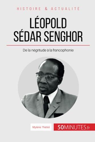 Stock image for Lopold Sdar Senghor: De la ngritude  la francophonie (Grandes Personnalits) (French Edition) for sale by GF Books, Inc.