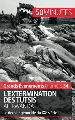 Stock image for L'extermination des Tutsis au Rwanda: Le dernier gnocide du XXe sicle (Grands vnements) (French Edition) for sale by Lucky's Textbooks