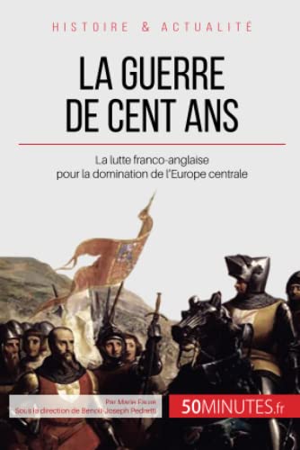 9782806267177: La guerre de Cent Ans: La lutte franco-anglaise pour la domination de l'Europe centrale (Grandes Batailles) (French Edition)