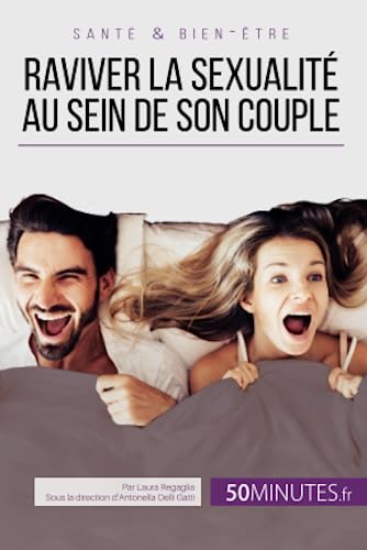 Stock image for Raviver la sexualit au sein de son couple: Tous les conseils pour stimuler sa libido (Amour) (French Edition) for sale by Books Unplugged