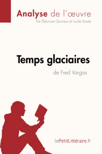 9782806267900: Temps glaciaires de Fred Vargas (Analyse de l'œuvre): Analyse complte et rsum dtaill de l'oeuvre (Fiche de lecture) (French Edition)