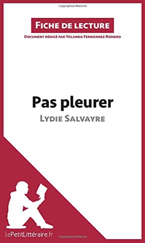 Stock image for Pas pleurer de Lydie Salvayre (fiche de lecture): Analyse complte et rsum dtaill de l'oeuvre (French Edition) for sale by GF Books, Inc.
